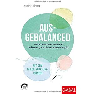 Daniela Elsner - Ausgebalanced: Wie du alles unter einen Hut bekommst, was dir im Leben wichtig ist. Mit dem Tailor-your-Life-Prinzip (mit E-Book inside) (Dein Leben) - Preis vom 15.06.2026 05:30:30 h Daniela Elsner - Ausgebalanced: Wie du alles unter einen Hut bekommst, was dir im Leben wichtig ist. Mit dem Tailor-your-Life-Prinzip (mit E-Book inside) (Dein Leben) - Preis vom 15.06.2026 05:30:30 h