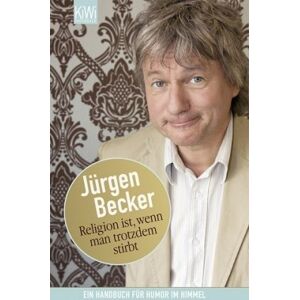 Becker Religion ist, wenn man trotzdem stirbt: Ein Handbuch für Humor im Himmel - Preis vom 15.06.2026 05:30:30 h Becker Religion ist, wenn man trotzdem stirbt: Ein Handbuch für Humor im Himmel - Preis vom 15.06.2026 05:30:30 h