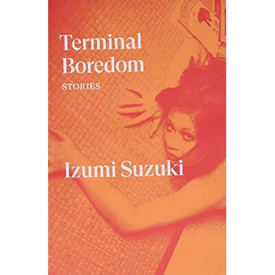 Izumi Suzuki - Terminal Boredom: Stories - Preis vom 22.09.2026 03:35:57 h Izumi Suzuki - Terminal Boredom: Stories - Preis vom 22.09.2026 03:35:57 h