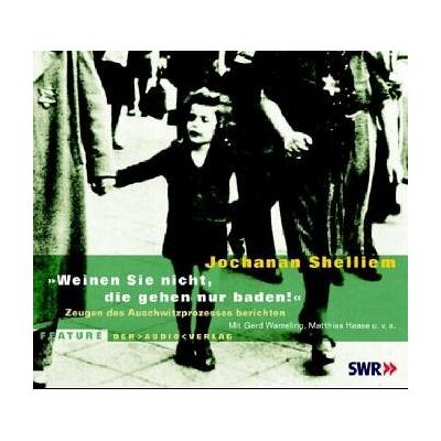Jochanan Shelliem - Weinen Sie nicht, die gehen nur baden! CD: Zeugen des Auschwitz-Prozesses berichten - Preis vom 22.06.2026 11:45:37 h Jochanan Shelliem - Weinen Sie nicht, die gehen nur baden! CD: Zeugen des Auschwitz-Prozesses berichten - Preis vom 22.06.2026 11:45:37 h