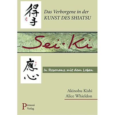 Akinobu Kishi - Sei-ki: Das Verborgene in der Kunst des Shiatsu. In Resonanz mit dem Leben. - Preis vom 17.06.2026 05:34:31 h Akinobu Kishi - Sei-ki: Das Verborgene in der Kunst des Shiatsu. In Resonanz mit dem Leben. - Preis vom 17.06.2026 05:34:31 h