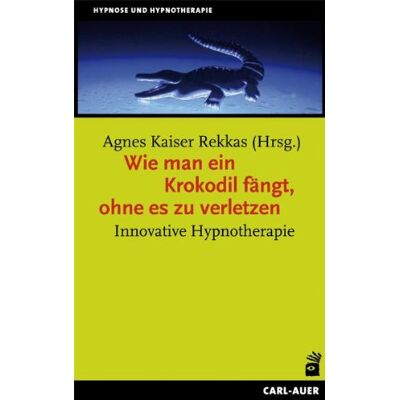 Kaiser Wie man ein Krokodil fängt, ohne es zu verletzen: Innovative Hypnotherapie - Preis vom 24.06.2026 07:42:13 h Kaiser Wie man ein Krokodil fängt, ohne es zu verletzen: Innovative Hypnotherapie - Preis vom 24.06.2026 07:42:13 h