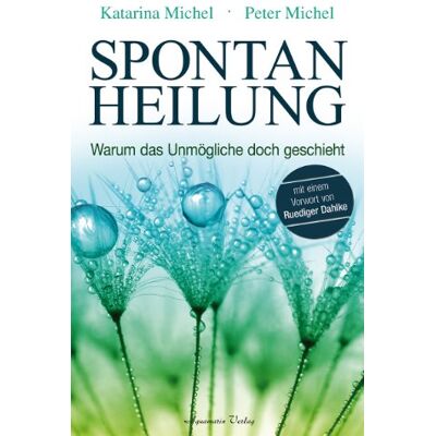 Peter Michel - Spontanheilung: Warum das Unmögliche doch geschieht - Preis vom 16.06.2026 05:30:18 h Peter Michel - Spontanheilung: Warum das Unmögliche doch geschieht - Preis vom 16.06.2026 05:30:18 h