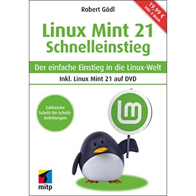 Robert Gödl - Linux Mint 21 - Schnelleinstieg: Der einfache Einstieg in die Linux-Welt. Inkl. Linux Mint 21 auf DVD und inkl. E-Book (mitp Schnelleinstieg) - Preis vom 20.06.2026 05:23:55 h Robert Gödl - Linux Mint 21 - Schnelleinstieg: Der einfache Einstieg in die Linux-Welt. Inkl. Linux Mint 21 auf DVD und inkl. E-Book (mitp Schnelleinstieg) - Preis vom 20.06.2026 05:23:55 h