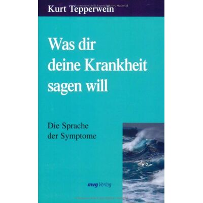 Kurt Tepperwein - Was dir deine Krankheit sagen will. Die Sprache der Symptome - Preis vom 24.06.2026 19:44:00 h Kurt Tepperwein - Was dir deine Krankheit sagen will. Die Sprache der Symptome - Preis vom 24.06.2026 19:44:00 h