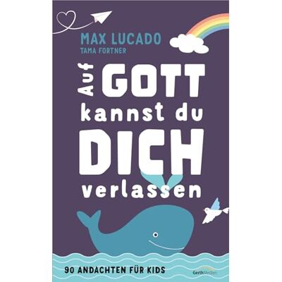 Max Lucado - Auf Gott kannst du dich verlassen: 90 Andachten für Kids - Preis vom 07.08.2026 11:47:26 h Max Lucado - Auf Gott kannst du dich verlassen: 90 Andachten für Kids - Preis vom 07.08.2026 11:47:26 h