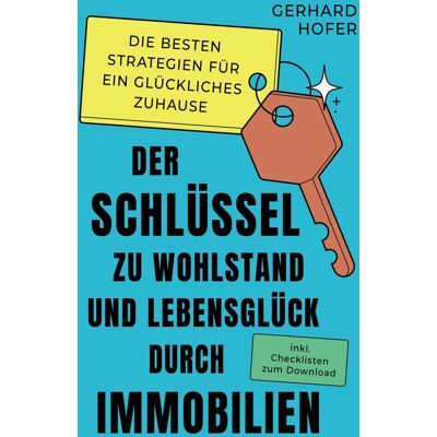 Gerhard Hofer - Der Schlüssel zu Wohlstand und Lebensglück durch Immobilien: Die besten Strategien für ein glückliches zu Hause inkl. Checklisten zum Download - Preis vom 18.06.2026 05:44:55 h Gerhard Hofer - Der Schlüssel zu Wohlstand und Lebensglück durch Immobilien: Die besten Strategien für ein glückliches zu Hause inkl. Checklisten zum Download - Preis vom 18.06.2026 05:44:55 h