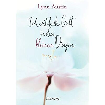 Lynn Austin - Ich entdecke Gott in den kleinen Dingen - Preis vom 24.06.2026 19:44:00 h Lynn Austin - Ich entdecke Gott in den kleinen Dingen - Preis vom 24.06.2026 19:44:00 h