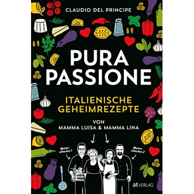 Claudio Del Principe - PURA PASSIONE: Kochen mit amore. Über 100 italienische Geheimrezepte von Mamma Luisa und Mamma Lina und die Erfolgsgeschichte ihrer Söhne - Preis vom 23.06.2026 11:45:09 h Claudio Del Principe - PURA PASSIONE: Kochen mit amore. Über 100 italienische Geheimrezepte von Mamma Luisa und Mamma Lina und die Erfolgsgeschichte ihrer Söhne - Preis vom 23.06.2026 11:45:09 h