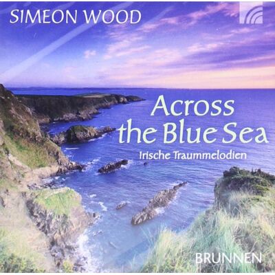 Simeon Wood - Across the blue Sea. CD: Irische Traummelodien. Flöten, Pfeifen, Violine, Uillean Pipes, Harfe und Bodhran - Preis vom 24.06.2026 19:44:00 h Simeon Wood - Across the blue Sea. CD: Irische Traummelodien. Flöten, Pfeifen, Violine, Uillean Pipes, Harfe und Bodhran - Preis vom 24.06.2026 19:44:00 h