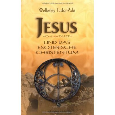 Pole, Wellesley Tudor - Jesus von Nazareth und das esoterische Christentum - Preis vom 07.08.2026 11:47:26 h Pole, Wellesley Tudor - Jesus von Nazareth und das esoterische Christentum - Preis vom 07.08.2026 11:47:26 h