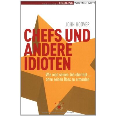 John Hoover - Chefs und andere Idioten: Wie man im Job überlebt... ohne seinen Boss zu ermorden - Preis vom 22.09.2026 03:35:57 h John Hoover - Chefs und andere Idioten: Wie man im Job überlebt... ohne seinen Boss zu ermorden - Preis vom 22.09.2026 03:35:57 h