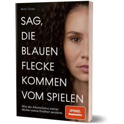 Betty Taube - Sag, die blauen Flecke kommen vom Spielen - Preis vom 23.06.2026 11:45:09 h Betty Taube - Sag, die blauen Flecke kommen vom Spielen - Preis vom 23.06.2026 11:45:09 h