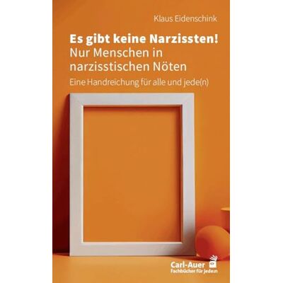 Klaus Eidenschink - Es gibt keine Narzissten! Nur Menschen in narzisstischen Nöten: Eine Handreichung für alle und jede(n) (Fachbücher für jede:n) - Preis vom 17.06.2026 05:34:31 h Klaus Eidenschink - Es gibt keine Narzissten! Nur Menschen in narzisstischen Nöten: Eine Handreichung für alle und jede(n) (Fachbücher für jede:n) - Preis vom 17.06.2026 05:34:31 h