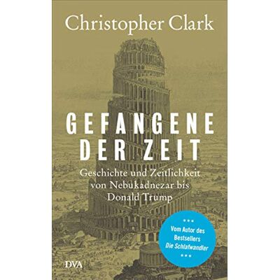 Christopher Clark - Gefangene der Zeit: Geschichte und Zeitlichkeit von Nebukadnezar bis Donald Trump - Preis vom 24.06.2026 07:42:13 h Christopher Clark - Gefangene der Zeit: Geschichte und Zeitlichkeit von Nebukadnezar bis Donald Trump - Preis vom 24.06.2026 07:42:13 h