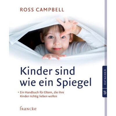 Ross Campbell - Kinder sind wie ein Spiegel: Ein Handbuch für Eltern, die ihre Kinder richtig lieben wollen - Preis vom 21.06.2026 05:42:24 h Ross Campbell - Kinder sind wie ein Spiegel: Ein Handbuch für Eltern, die ihre Kinder richtig lieben wollen - Preis vom 21.06.2026 05:42:24 h