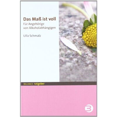 Ulla Schmalz - Das Maß ist voll. Für Angehörige von Alkoholabhängigen - Preis vom 23.06.2026 11:45:09 h Ulla Schmalz - Das Maß ist voll. Für Angehörige von Alkoholabhängigen - Preis vom 23.06.2026 11:45:09 h