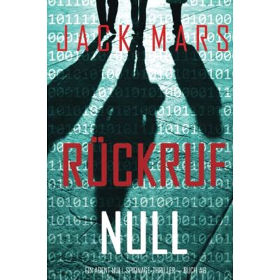 Jack Mars - Rückruf Null (Ein Agent Null Spionage-Thriller — Buch #6) - Preis vom 20.06.2026 05:23:55 h Jack Mars - Rückruf Null (Ein Agent Null Spionage-Thriller — Buch #6) - Preis vom 20.06.2026 05:23:55 h