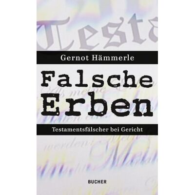 Gernot Hämmerle - Falsche Erben. Testamentsfälscher bei Gericht - Preis vom 20.06.2026 05:23:55 h Gernot Hämmerle - Falsche Erben. Testamentsfälscher bei Gericht - Preis vom 20.06.2026 05:23:55 h