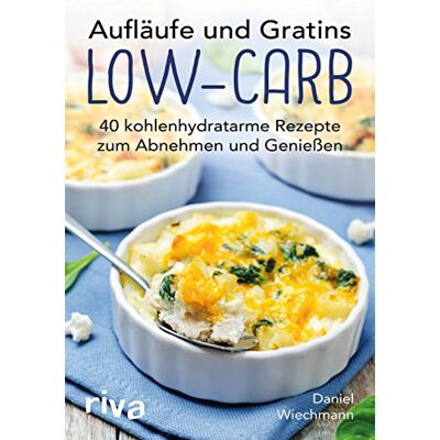 Daniel Wiechmann - Aufläufe und Gratins Low-Carb: 40 kohlenhydratarme Rezepte zum Abnehmen und Genießen - Preis vom 24.06.2026 07:42:13 h Daniel Wiechmann - Aufläufe und Gratins Low-Carb: 40 kohlenhydratarme Rezepte zum Abnehmen und Genießen - Preis vom 24.06.2026 07:42:13 h