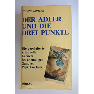 Roland Der Adler und die drei Punkte: Die gescheiterte, kriminelle Karriere des ehemaligen Ganoven Pepi Taschner - Preis vom 21.06.2026 05:42:24 h Roland Der Adler und die drei Punkte: Die gescheiterte, kriminelle Karriere des ehemaligen Ganoven Pepi Taschner - Preis vom 21.06.2026 05:42:24 h