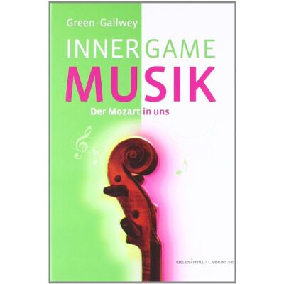 Barry Green - Inner Game Musik: Der Mozart in uns. Im Buch befinden sich über 50 Übungen zum Selbststudium mit Notensätzen - Preis vom 23.06.2026 11:45:09 h Barry Green - Inner Game Musik: Der Mozart in uns. Im Buch befinden sich über 50 Übungen zum Selbststudium mit Notensätzen - Preis vom 23.06.2026 11:45:09 h