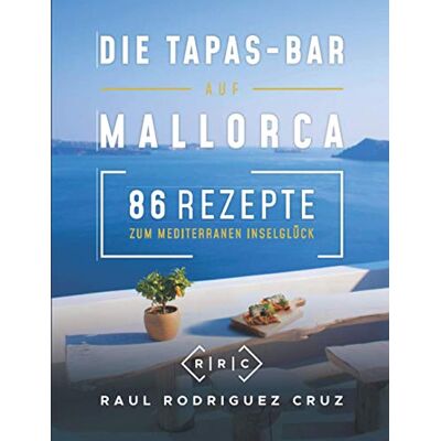 Raul Rodriguez Cruz - Die Tapas-Bar auf Mallorca: 86 Rezepte zum mediterranen Inselglück - Preis vom 22.09.2026 03:35:57 h Raul Rodriguez Cruz - Die Tapas-Bar auf Mallorca: 86 Rezepte zum mediterranen Inselglück - Preis vom 22.09.2026 03:35:57 h