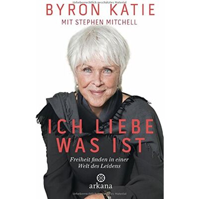Byron Katie - Ich liebe, was ist: Freiheit finden in einer Welt des Leidens - Preis vom 17.06.2026 05:34:31 h Byron Katie - Ich liebe, was ist: Freiheit finden in einer Welt des Leidens - Preis vom 17.06.2026 05:34:31 h