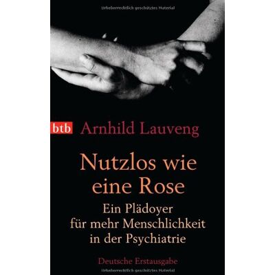 Arnhild Lauveng - Nutzlos wie eine Rose: Ein Plädoyer für mehr Menschlichkeit in der Psychiatrie - Preis vom 17.06.2026 05:34:31 h Arnhild Lauveng - Nutzlos wie eine Rose: Ein Plädoyer für mehr Menschlichkeit in der Psychiatrie - Preis vom 17.06.2026 05:34:31 h