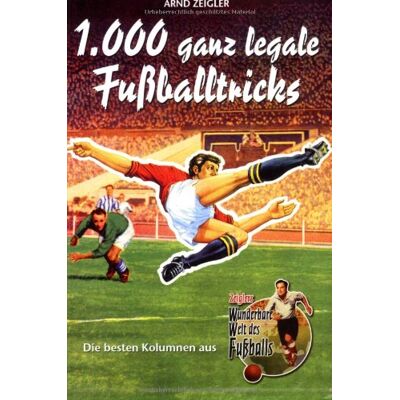 Arnd Zeigler - 1000 ganz legale Fußballtricks. Die besten Kolumnen aus Zeiglers Wunderbare Welt des Fußballs - Preis vom 07.08.2026 11:47:26 h Arnd Zeigler - 1000 ganz legale Fußballtricks. Die besten Kolumnen aus Zeiglers Wunderbare Welt des Fußballs - Preis vom 07.08.2026 11:47:26 h