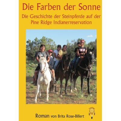 Brita Die Farben der Sonne, die Geschichte der Steinpferde auf der Pine Ridge Indianerreservation - Preis vom 19.06.2026 05:29:47 h Brita Die Farben der Sonne, die Geschichte der Steinpferde auf der Pine Ridge Indianerreservation - Preis vom 19.06.2026 05:29:47 h