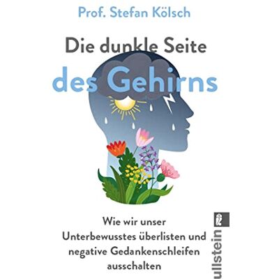 Kölsch, Prof. Stefan - Die dunkle Seite des Gehirns: Wie wir unser Unterbewusstes überlisten und negative Gedankenschleifen ausschalten Besser leben ohne die negative Macht des Unterbewusstseins - Preis vom 26.06.2026 07:41:50 h Kölsch, Prof. Stefan - Die dunkle Seite des Gehirns: Wie wir unser Unterbewusstes überlisten und negative Gedankenschleifen ausschalten Besser leben ohne die negative Macht des Unterbewusstseins - Preis vom 26.06.2026 07:41:50 h