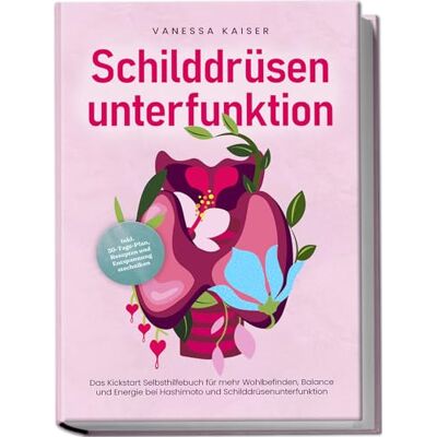 Kaiser Schilddrüsenunterfunktion: Das Kickstart Selbsthilfebuch für mehr Wohlbefinden, Balance und Energie bei Hashimoto und Schilddrüsenunterfunktion - inkl. 30-Tage-Plan, Rezepten und Entspannungstechniken - Preis vom 24.06.2026 07:42:13 h Kaiser Schilddrüsenunterfunktion: Das Kickstart Selbsthilfebuch für mehr Wohlbefinden, Balance und Energie bei Hashimoto und Schilddrüsenunterfunktion - inkl. 30-Tage-Plan, Rezepten und Entspannungstechniken - Preis vom 24.06.2026 07:42:13 h