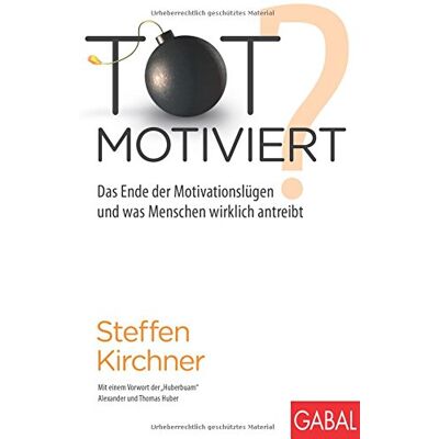 Steffen Kirchner - Totmotiviert?: Das Ende der Motivationslügen und was Menschen wirklich antreibt (Dein Erfolg) - Preis vom 24.06.2026 07:42:13 h Steffen Kirchner - Totmotiviert?: Das Ende der Motivationslügen und was Menschen wirklich antreibt (Dein Erfolg) - Preis vom 24.06.2026 07:42:13 h