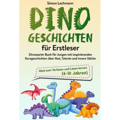Simon Lachmann - Dino Geschichten für Erstleser - Dinosaurier Buch für Jungen mit inspirierenden Kurzgeschichten über Mut, Talente und innere Stärke: Ideal zum Vorlesen und Lesen lernen (6-10 Jahren) - Preis vom 20.06.2026 05:23:55 h Simon Lachmann - Dino Geschichten für Erstleser - Dinosaurier Buch für Jungen mit inspirierenden Kurzgeschichten über Mut, Talente und innere Stärke: Ideal zum Vorlesen und Lesen lernen (6-10 Jahren) - Preis vom 20.06.2026 05:23:55 h
