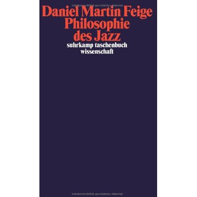 Feige, Daniel Martin - Philosophie des Jazz (suhrkamp taschenbuch wissenschaft) - Preis vom 20.06.2026 05:23:55 h Feige, Daniel Martin - Philosophie des Jazz (suhrkamp taschenbuch wissenschaft) - Preis vom 20.06.2026 05:23:55 h