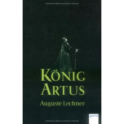 Auguste Lechner - König Artus: Die Geschichte von König Artus, seinem geheimnisvollen Ratgeber Merlin und den Rittern der Tafelrunde - Preis vom 21.06.2026 05:42:24 h Auguste Lechner - König Artus: Die Geschichte von König Artus, seinem geheimnisvollen Ratgeber Merlin und den Rittern der Tafelrunde - Preis vom 21.06.2026 05:42:24 h