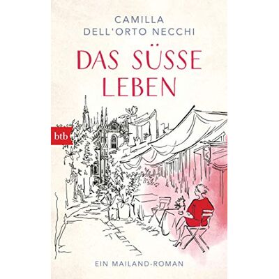 Camilla Dell'Orto Necchi - Das süße Leben: Ein Mailand-Roman - Preis vom 22.09.2026 03:35:57 h Camilla Dell'Orto Necchi - Das süße Leben: Ein Mailand-Roman - Preis vom 22.09.2026 03:35:57 h