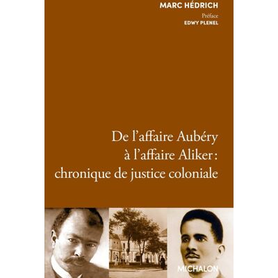 Marc De l'affaire Aubéry à l'affaire Aliker : chronique de justice coloniale - Preis vom 21.06.2026 05:42:24 h Marc De l'affaire Aubéry à l'affaire Aliker : chronique de justice coloniale - Preis vom 21.06.2026 05:42:24 h