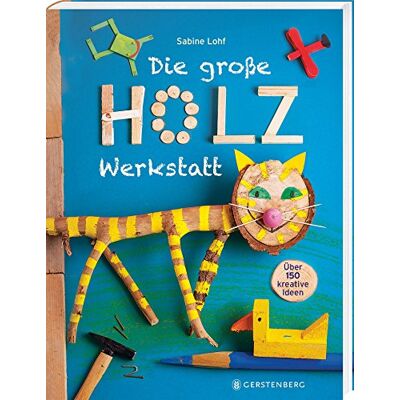 Sabine Lohf - Die große Holzwerkstatt: Über 150 kreative Ideen - Preis vom 19.06.2026 05:29:47 h Sabine Lohf - Die große Holzwerkstatt: Über 150 kreative Ideen - Preis vom 19.06.2026 05:29:47 h