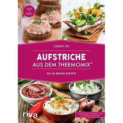 Charly Till - Aufstriche aus dem Thermomix®: Die 75 besten Rezepte - Preis vom 20.06.2026 05:23:55 h Charly Till - Aufstriche aus dem Thermomix®: Die 75 besten Rezepte - Preis vom 20.06.2026 05:23:55 h