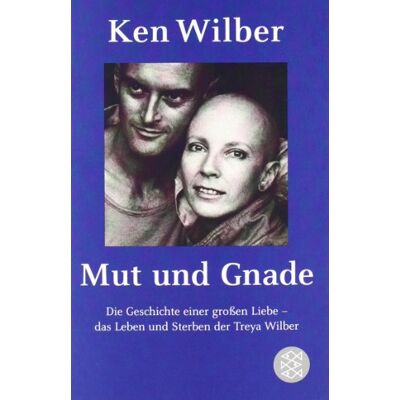 Ken Wilber - Mut und Gnade: Die Geschichte einer großen Liebe - das Leben und Sterben der Treya Wilber - Preis vom 24.06.2026 19:44:00 h Ken Wilber - Mut und Gnade: Die Geschichte einer großen Liebe - das Leben und Sterben der Treya Wilber - Preis vom 24.06.2026 19:44:00 h