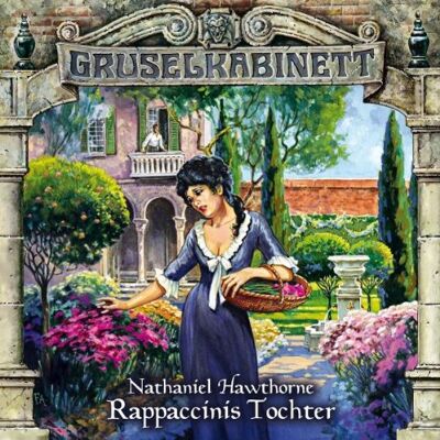 Nathaniel Hawthorne - Gruselkabinett - Folge 62: Rappaccinis Tochter - Preis vom 24.06.2026 19:44:00 h Nathaniel Hawthorne - Gruselkabinett - Folge 62: Rappaccinis Tochter - Preis vom 24.06.2026 19:44:00 h