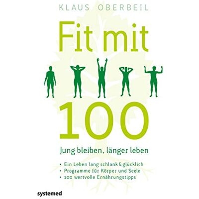 Klaus Oberbeil - Fit mit 100. Jung bleiben, länger leben: Ein Leben lang schlank & glücklich - Programme für Körper und Seele - 100 wertvolle Ernährungstipps - Preis vom 24.06.2026 07:42:13 h Klaus Oberbeil - Fit mit 100. Jung bleiben, länger leben: Ein Leben lang schlank & glücklich - Programme für Körper und Seele - 100 wertvolle Ernährungstipps - Preis vom 24.06.2026 07:42:13 h