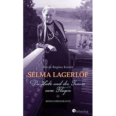 Kaiser Selma Lagerlöf. Die Liebe und der Traum vom Fliegen: Romanbiografie - Preis vom 24.06.2026 07:42:13 h Kaiser Selma Lagerlöf. Die Liebe und der Traum vom Fliegen: Romanbiografie - Preis vom 24.06.2026 07:42:13 h