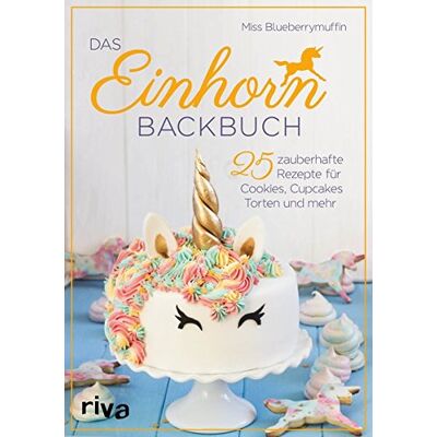 Miss Blueberrymuffin - Das Einhorn-Backbuch: 25 zauberhafte Rezepte für Cookies, Cupcakes, Torten und mehr - Preis vom 24.06.2026 07:42:13 h Miss Blueberrymuffin - Das Einhorn-Backbuch: 25 zauberhafte Rezepte für Cookies, Cupcakes, Torten und mehr - Preis vom 24.06.2026 07:42:13 h