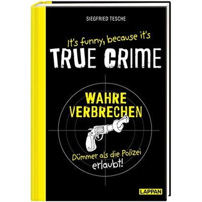 Siegfried Tesche - It's funny because it's TRUE CRIME – Wahre Verbrechen, dümmer als die Polizei erlaubt: Die dümmsten wahren Verbrechen, skurrilsten Gesetze und ... Ein witziges Buch für alle True Crime-Fans - Preis vom 20.06.2026 05:23:55 h Siegfried Tesche - It's funny because it's TRUE CRIME – Wahre Verbrechen, dümmer als die Polizei erlaubt: Die dümmsten wahren Verbrechen, skurrilsten Gesetze und ... Ein witziges Buch für alle True Crime-Fans - Preis vom 20.06.2026 05:23:55 h