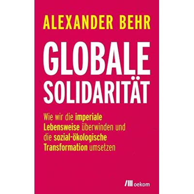Alexander Behr - Globale Solidarität: Wie wir die imperiale Lebensweise überwinden und die sozial-ökologische Transformation umsetzen - Preis vom 22.09.2026 03:35:57 h Alexander Behr - Globale Solidarität: Wie wir die imperiale Lebensweise überwinden und die sozial-ökologische Transformation umsetzen - Preis vom 22.09.2026 03:35:57 h