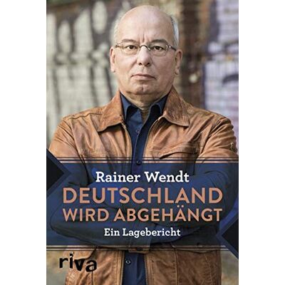 Rainer Wendt - Deutschland wird abgehängt: Ein Lagebericht - Preis vom 24.06.2026 07:42:13 h Rainer Wendt - Deutschland wird abgehängt: Ein Lagebericht - Preis vom 24.06.2026 07:42:13 h