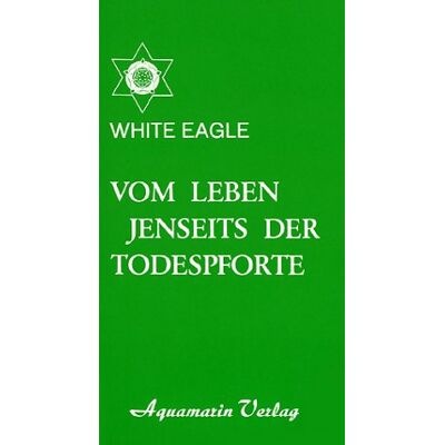 White Eagle - Vom Leben jenseits der Todespforte. Ein Buch, das Trost spendet und wahres Wissen vermittelt - Preis vom 22.09.2026 03:35:57 h White Eagle - Vom Leben jenseits der Todespforte. Ein Buch, das Trost spendet und wahres Wissen vermittelt - Preis vom 22.09.2026 03:35:57 h